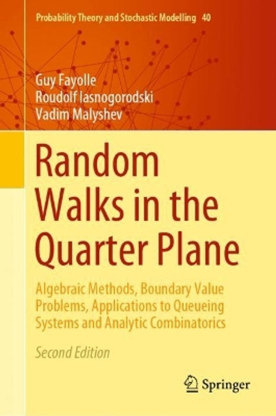 Random Walks in the Quarter Plane: Algebraic Methods, Boundary Value Problems, Applications to Queueing Systems and Analytic Combinatorics by Guy Fayolle 9783319509280