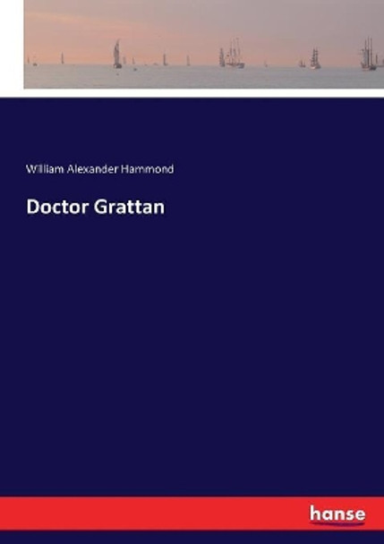 Doctor Grattan by William Alexander Hammond 9783337039653