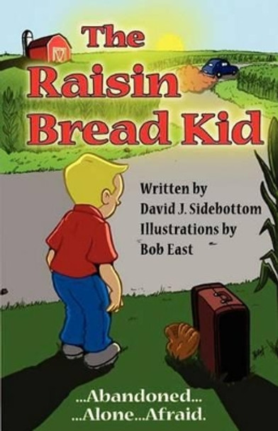 The Raisin Bread Kid by David J Sidebottom 9781618630766