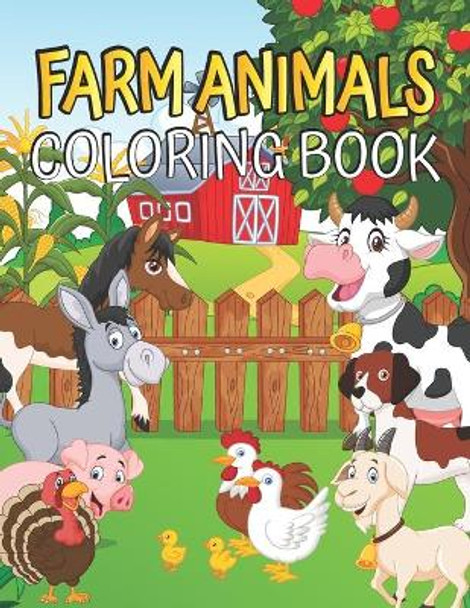Farm Animals Coloring book: Easy and Fun Educational Coloring Pages of Animals for Little Kids - Filled with Easily Recognizable Illustrations Cows Chickens Horses Ducks and more by Monanceslen Press Publishing 9798725783391