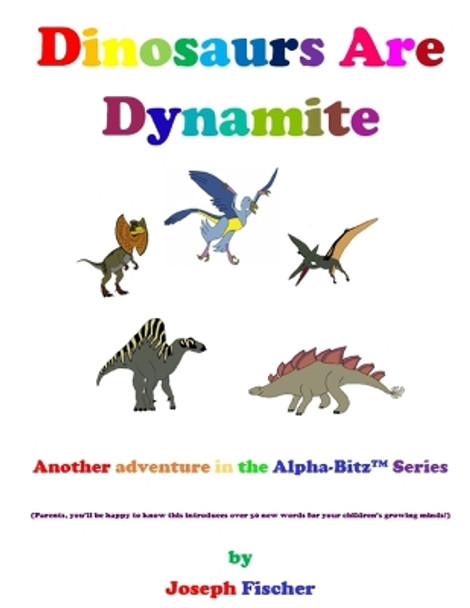 Dinosaurs Are Dynamite by Joseph Fischer 9798842860661