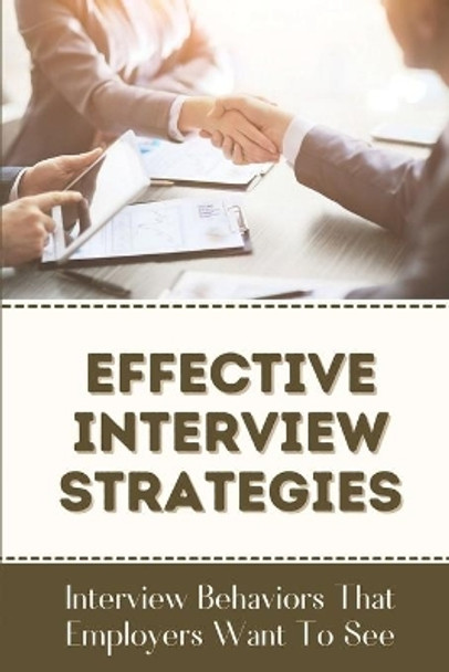 Effective Interview Strategies: Interview Behaviors That Employers Want To See: How To Take An Interview by Chana Parmentier 9798545090174