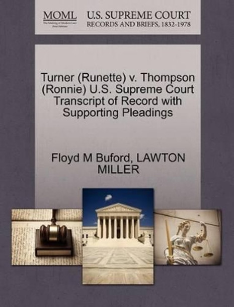 Turner (Runette) V. Thompson (Ronnie) U.S. Supreme Court Transcript of Record with Supporting Pleadings by Floyd M Buford 9781270546351