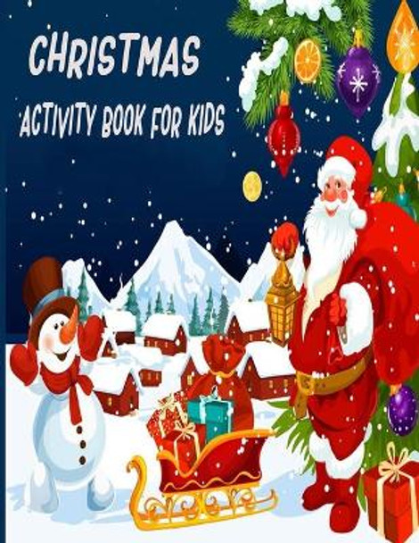 Christmas Activity Book For Kids: A Creative And Funny Holiday Coloring Pages, Word Search, Matching Game, Mazes, and Sudoku Art Activities Book for Girls And Boys Ages 4-8 To Develop Your Child Brain by Smehedi Design Publications 9798572759402