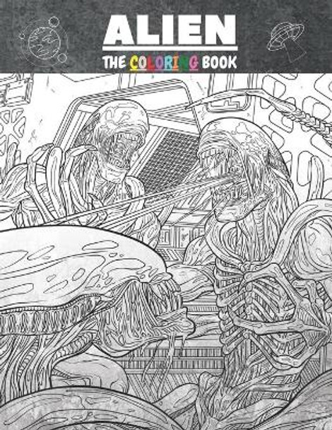 Alien the Coloring Book: Aliens coloring book for kid, beautiful aliens to be colored, a coloring book for kids and adults with fantastic drawing of aliens, awesome coloring pictures. by Harry Redmond 9798581983058