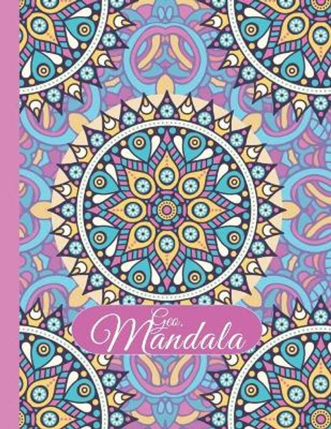 Geo-Mandala: 50+ Unique Geometric and mandala pattern large print adult coloring book for relaxation and stress relief: An Adult Coloring Book with Fun, Easy, and Relaxing Coloring Pages by Redtag Coloring Books 9798589368208