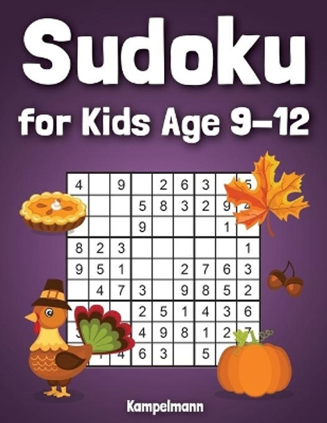 Sudoku for Kids Ages 9-12: 200 Fun Sudoku Puzzles for Kids with Solutions - Large Print - Thanksgiving Edition by Kampelmann 9798691721984