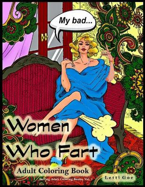 Women Who Fart Adult Coloring Book: A Relaxation Coloring Book For Adults by Letti Goe 9798602345957