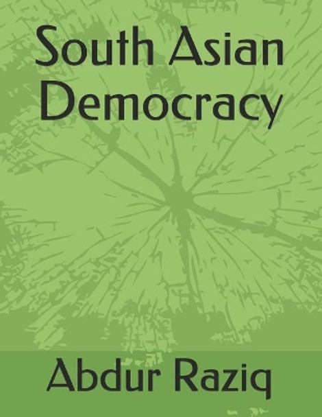 South Asian Democracy by Abdur Raziq 9798629734574