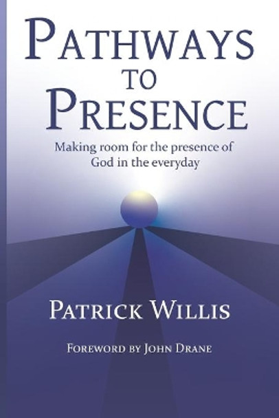 Pathways to Presence: Making room for the presence of God in the everyday by John Drane 9798698704867