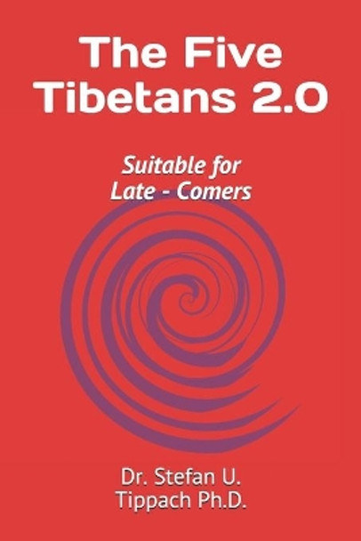 The Five Tibetans 2.0: Suitable for Late - Comers by Dr Stefan Ulrich Tippach 9798703266953