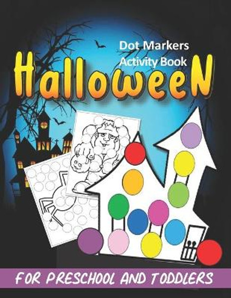 Halloween Dot Markers Activity Book: Simple Coloring Book For Preschool and Toddlers by Kookaburra Publishing 9798666960547