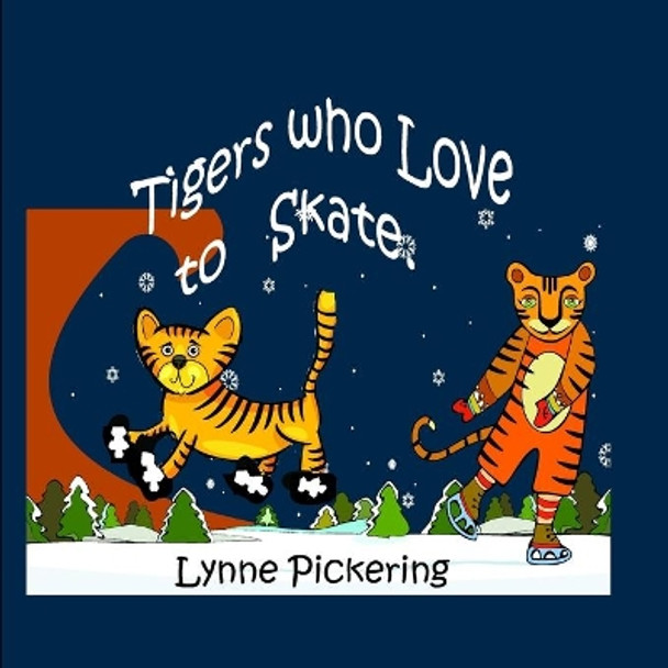 Tigers who Love to Skate by Lynne Pickering 9798667440192