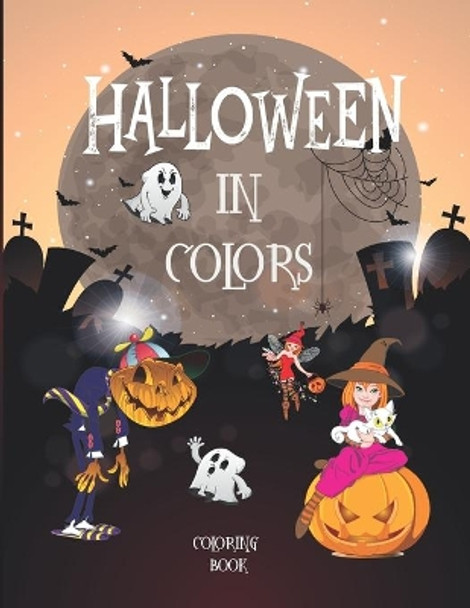 Halloweens In Colors coloring book: Halloween Coloring Book For Adults beautiful Halloween coloring pages Flowers, Adorable Animals, Spooky Characters, and Relaxing Designs by Halloween Everyday 9798667942085