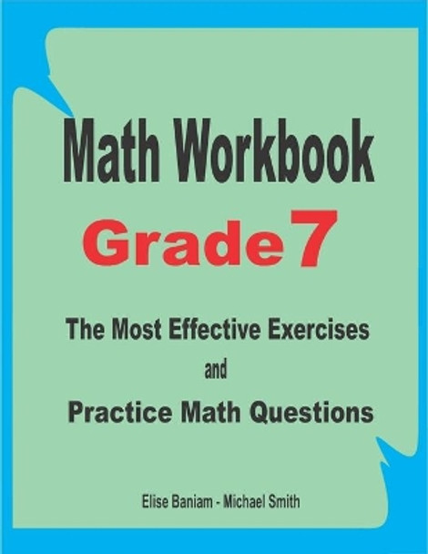 Math Workbook Grade 7: The Most Effective Exercises and Practice Math Questions by Michael Smith 9798673115343