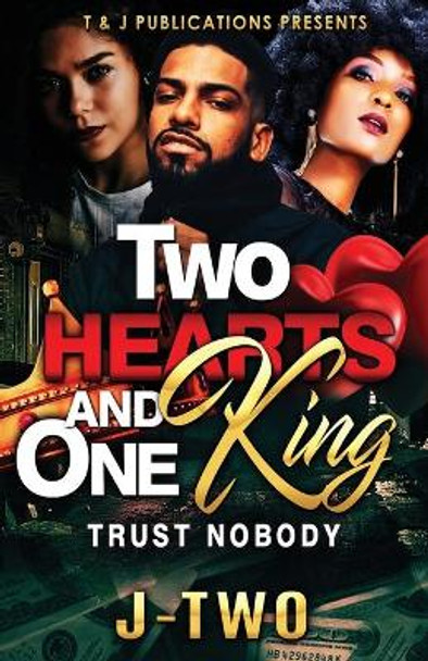 Two Hearts and One King: Trust Nobody by J- Two 9798647238740