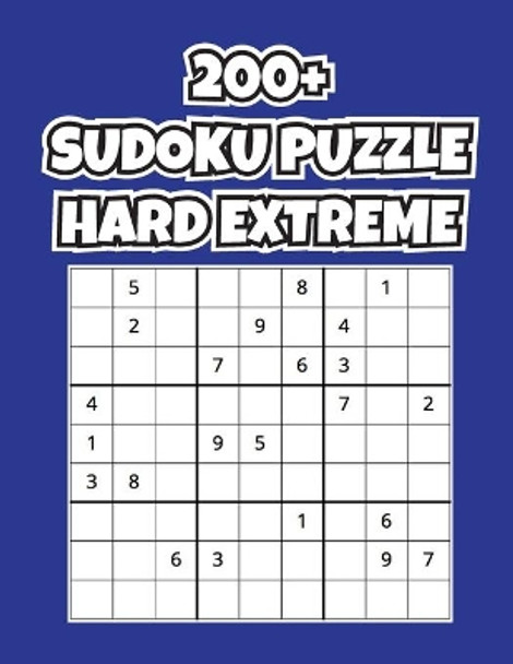 200+ Sudoku Puzzle Hard Extreme: Total 200 Sudoku puzzles to solve - Includes solutions by Activity Publisher 9798648562837