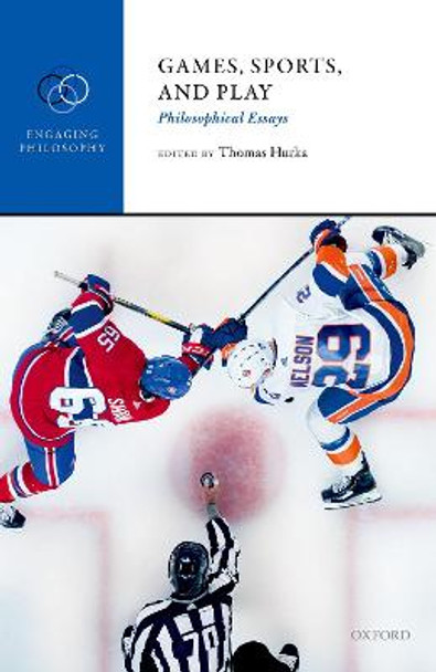 Games, Sports, and Play: Philosophical Essays by Thomas Hurka