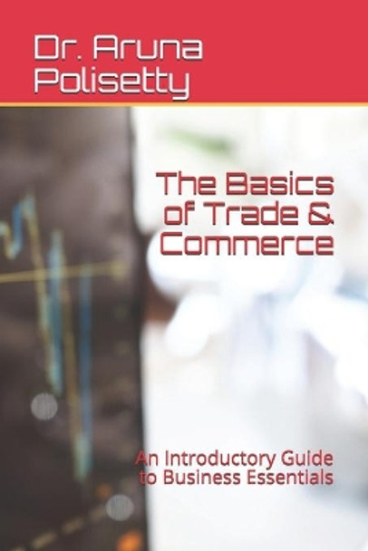 The Basics of Trade & Commerce: An Introductory Guide to Business Essentials by Jikku Susan Kurian 9798687233309