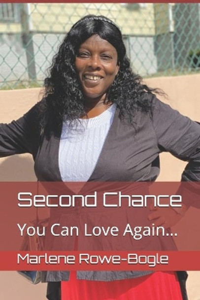 Second Chance, You Can Love Again... by Marlene Rowe-Bogle 9798678385611