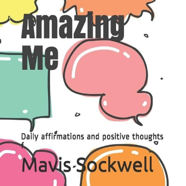 Amazing Me: Daily affirmations and positive thoughts by Mavis Sockwell 9798678447128