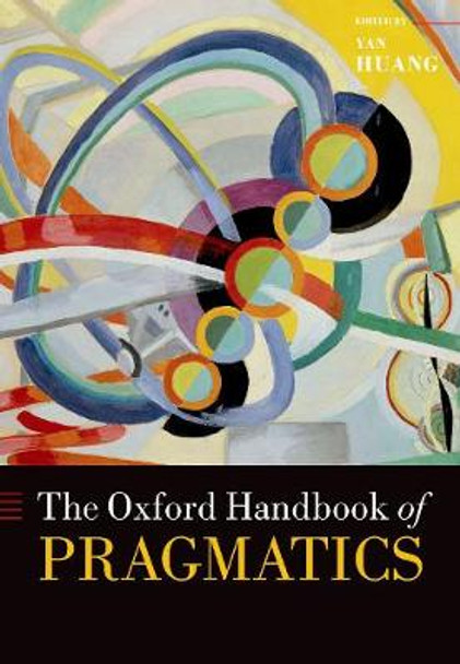The Oxford Handbook of Pragmatics by Yan Huang