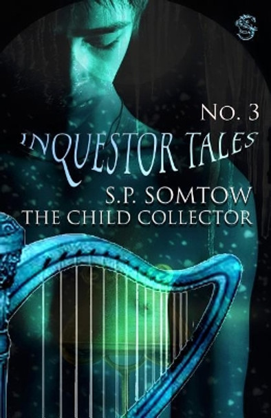 Inquestor Tales Three: The Child Collector by S P Somtow 9781940999395