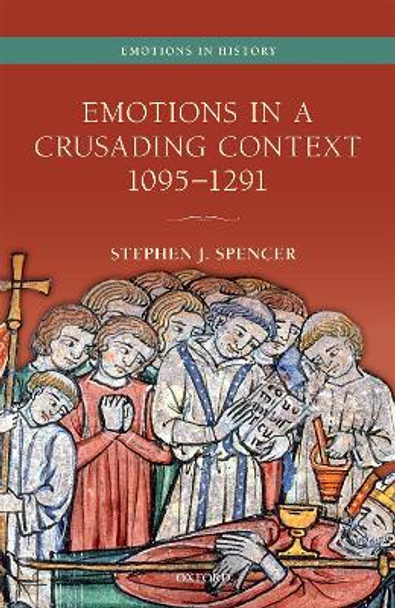 Emotions in a Crusading Context, 1095-1291 by Stephen J. Spencer