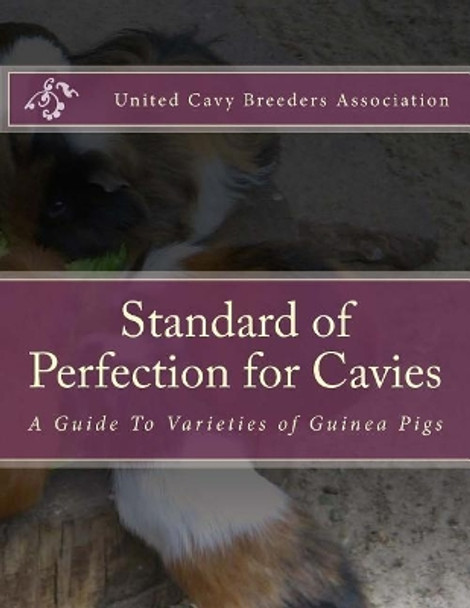 Standard of Perfection for Cavies: A Guide To Varieties of Guinea Pigs by Jackson Chambers 9781984187109