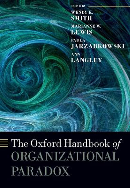 The Oxford Handbook of Organizational Paradox by Wendy K. Smith