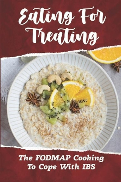 Eating For Treating: The FODMAP Cooking To Cope With IBS: Irritable Bowel Treatment by Sam Chestand 9798474757711