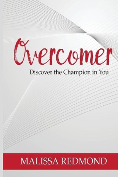 Overcomer: Discover the Champion in You by Malissa Redmond 9781940278223