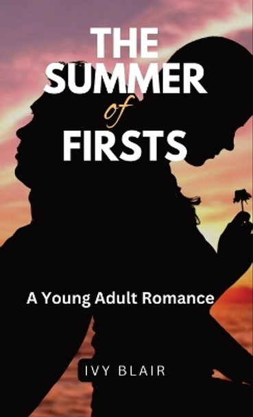 The Summer of Firsts: A Young Adult Romance by Ivy Blair 9798869053206