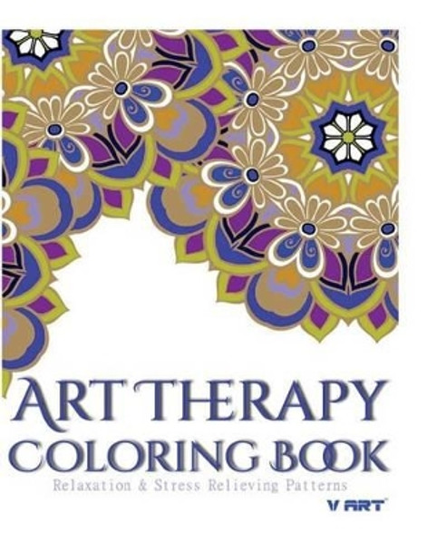 Art Therapy Coloring Book: Art Therapy Coloring Books for Adults: Stress Relieving Patterns by Tanakorn Suwannawat 9781517692735