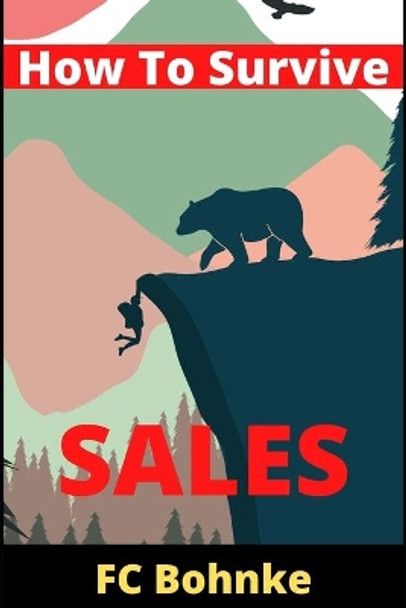 How To Survive Sales by Fc Bohnke 9798459602036