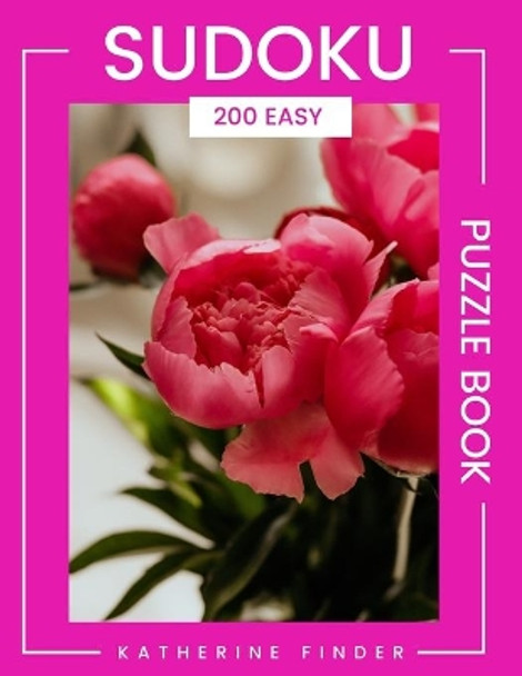 Wherever Life Plants You, Bloom With Grace: 200 Easy SUDOKU Puzzles With Answers - Large Print Edition With One Puzzle Per Page - Brain Games & Logic Games For Adults - Great Christmas Gift Idea by Katherine Finder 9798552695263