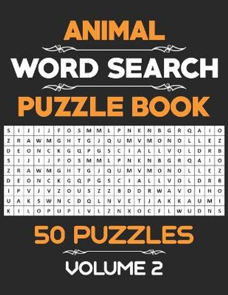 Animal Word Search Puzzle Book: 50 Word Search Activity Puzzle Games Book For Kids And Adults Who Loves Animals - Volume 2 by Rhart Aws Press 9798557427913