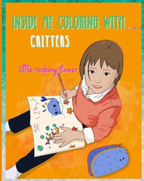 Inside Me Coloring with Critters by Little Rocking Flower 9798694602969