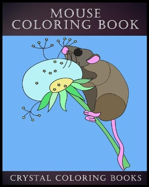 Mouse Coloring Book: 30 Simple Line Drawing Mouse Coloring Pages by Crystal Coloring Books 9781986007443