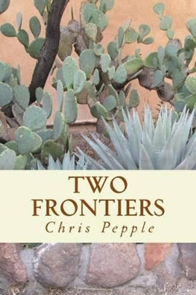 Two Frontiers by Chris Pepple 9781530750917