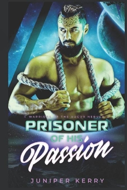 Prisoner of His Passion: A Sci-Fi Alien Romance by Juniper Kerry 9798587768482