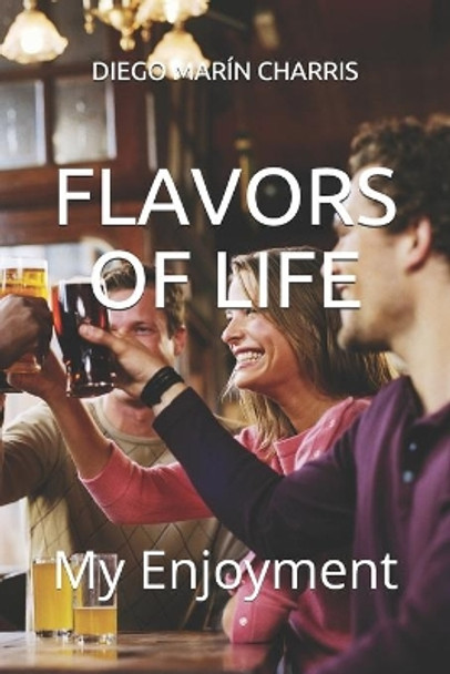 Flavors of Life: My Enjoyment by Diego Marín Charris 9798664274974