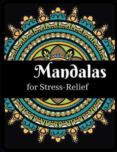 Mandalas for stress-relief: Ultimate mandalas adult coloring book for Relaxation and stress relieve by Zod-7 Media 9798667140504