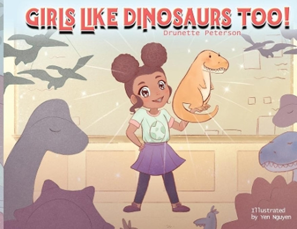 Girls Like Dinosaurs Too! by Drunette Peterson 9781950936328