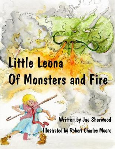 Little Leona Of Monsters and Fire by Robert Charles Moore 9781979495189