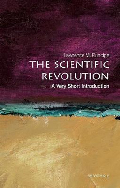 The Scientific Revolution: A Very Short Introduction by Lawrence M. Principe