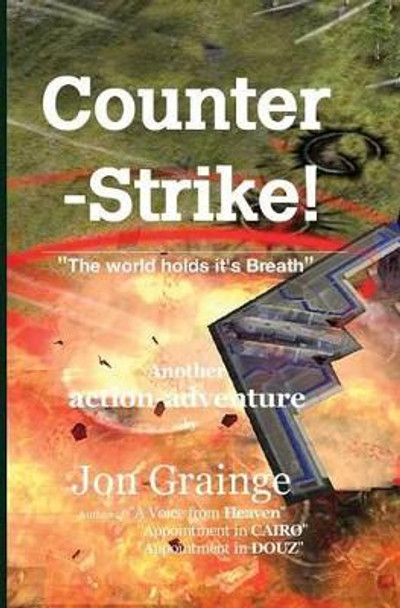 Counter -Strike ________________________________________ The world holds it's Breath Another action-adventure by by Jon Grainge Author of a Voice F Douz 9781320102247