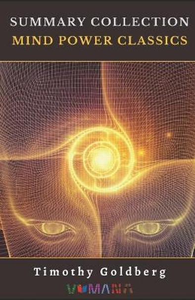 Summary Collection: Mind Power Classics by Annie Besant 9798636690887