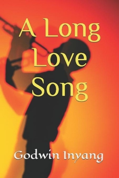 A Long Love Song by Godwin Inyang 9781792705441