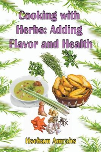 Cooking with Herbs: Adding Flavor and Health by Hseham Amrahs 9798223063179